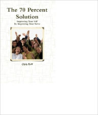 Title: The 70 Percent Solution, Author: Chris Byrd