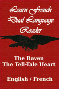 Title: Learn French - Dual Language Reader: The Raven & The Tell-Tale Heart (English/French), Author: Edgar Allan Poe