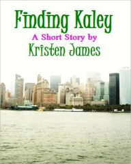 Title: Finding Kaley, Author: Kristen James