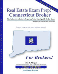 Title: Real Estate Exam Prep--Connecticut Broker: The Authoritative Guide to Preparing for the State-Specific Broker Exam, Author: John R. Morgan