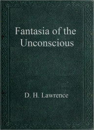 Title: Fantasia of the Unconscious, Author: D. H. Lawrence