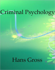 Title: Criminal Psychology, Author: Hans Gross