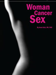 Title: Woman Cancer Sex, Author: Ann Katz