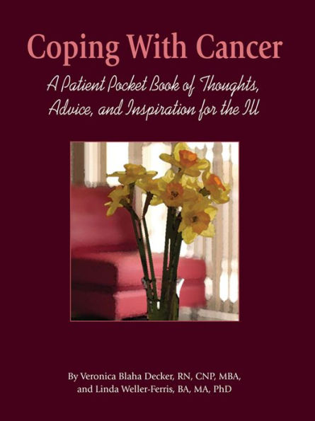 Coping With Cancer: A Patient Pocket Book of Thoughts, Advice, and Inspiration for the Ill