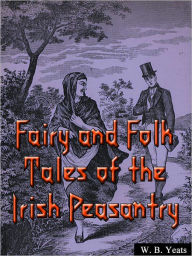 Title: Fairy And Folk Tales Of The Irish Peasantry, Author: William Butler Yeats
