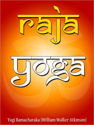 Title: Raja Yoga, Author: Yogi Ramacharaka