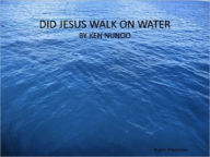Title: DID JESUS WALK ON WATER, Author: Ken Nunoo