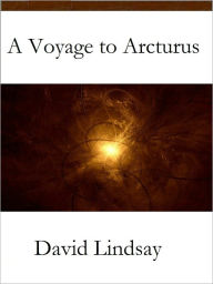 Title: A Voyage to Arcturus, Author: David Lindsay