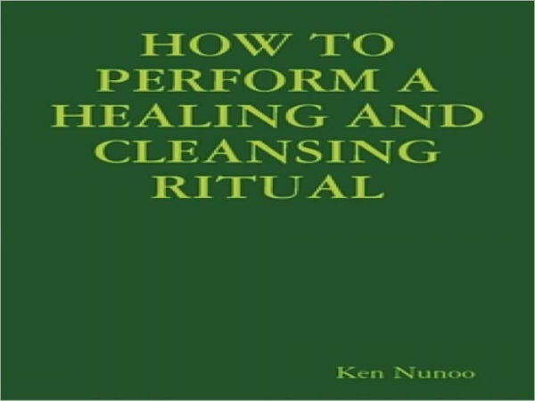 HOW TO PERFORM A HEALING AND CLEANSING RITUAL