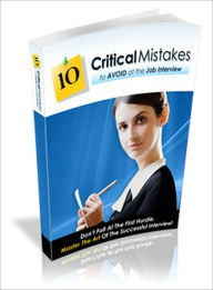 Title: 10 Critical Mistakes To Avoid At The Job Interview, Author: Lou Diamond