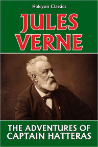 Title: The Adventures of Captain Hatteras by Jules Verne, Author: Jules Verne