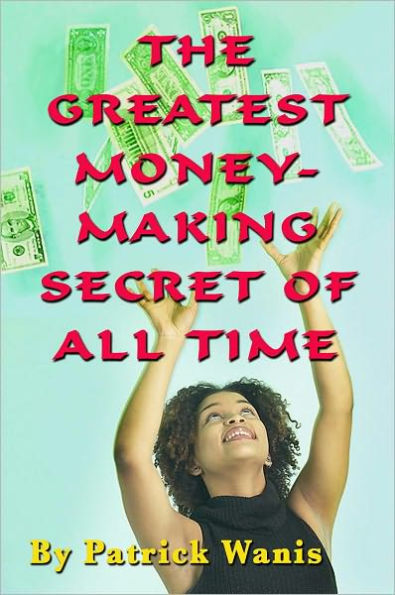 The Greatest Money-Making Secret of All Time