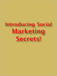 Title: Introducing Social Marketing Secrets!, Author: Anonymous