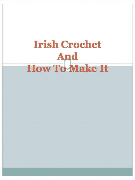 Irish Crochet And How To Make It