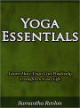 Yoga Essentials - Learn How Yoga Can Positively Transform Your Life