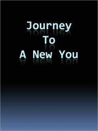 Title: Journey To A New You, Author: Anonymous