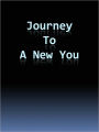 Journey To A New You