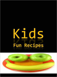 Title: Kids Fun Recipes, Author: Anonymous