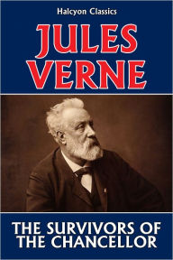 Title: The Survivors of the Chancellor by Jules Verne, Author: Jules Verne