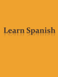 Title: Learn Spanish, Author: Anonymous