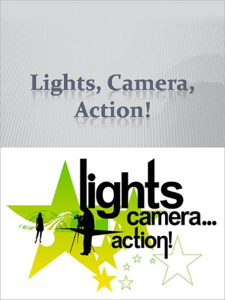 Lights, Camera, Action!