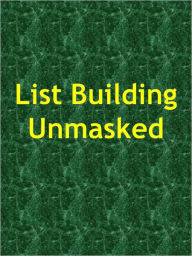 Title: List Building Unmasked, Author: Anonymous