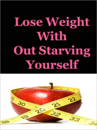 Title: Lose Weight Without Starving Yourself, Author: Anonymous