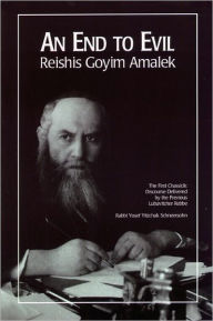 Title: An End to Evil: Reishis Goyim Amalek, Author: Rabbi Sholom B. Wineberg