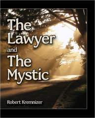 Title: The Lawyer and the Mystic, Author: Robert Kremnizer