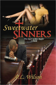 Title: Sweetwater Sinners; The Sequel to Holy Hustler, Author: P.L. Wilson