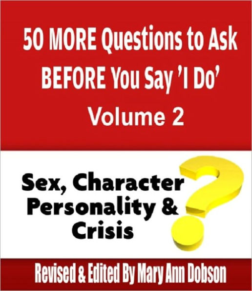 50 More Questions To Ask Before You Say I Do Vol.2: Sex, Character, Personality & Crisis