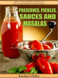 Title: Preserves Pickles Sauces And Masalas, Author: Kanchan Kabra