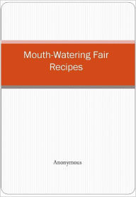 Title: Mouth-Watering Fair Recipes, Author: Anonymous