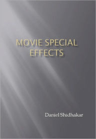 Title: Movie Special Effects, Author: Daniel Shidhakar