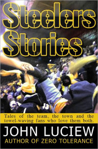 Title: Steelers Stories, Author: John Luciew