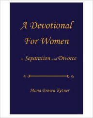 Title: A Devotional for Women in Separation and Divorce, Author: Mona Brown Ketner