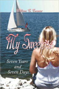 Title: My Sweetpea: Seven Years and Seven Days, Author: William Emener
