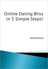 Title: Online Dating Bliss in 5 Simple Steps!, Author: Anonymous