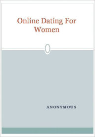 Title: Online Dating For Women, Author: Anonymous