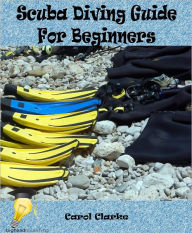 Title: Scuba Diving Guide for Beginners, Author: Carol Clarke