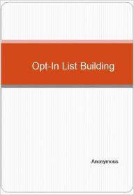 Title: Opt-In List Building, Author: Anonymous