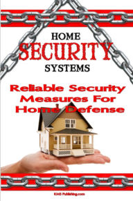 Title: Home Security Systems: Reliable Safety Measures For Home Defense, Author: KMS Publishing