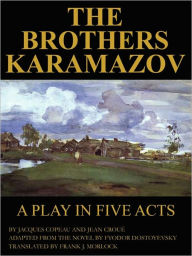 Title: The Brothers Karamazov: A Play in Five Acts, Author: Jacques Copeau