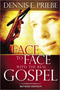 Title: Face to Face With the Real Gospel, Author: Dennis Priebe