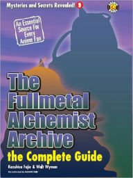 Title: The Fullmetal Alchemist Archive - The Complete Guide, Author: Kazuhisa Fujie