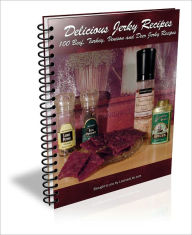 Title: Delicious Jerky Recipes - 100 Beef, Turkey, Venison and Deer Jerky Recipes, Author: K.M. Brown