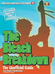 Title: The Bleach Breakdown: The Unofficial Guide, Author: Kazuhisa Fujie