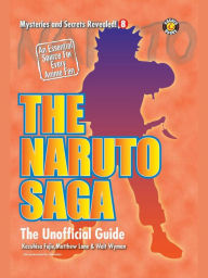 Title: The Naruto Saga: The Unofficial Guide, Author: Matthew Lane
