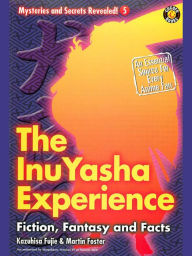 Title: The InuYasha Experience: Fiction, Fantasy And Facts, Author: Kazuhisa Fujie