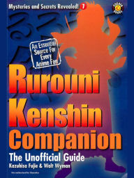 Title: The Rurouni Kenshin Companion: The Unoffical Guide, Author: Kazuhisa Fujie
